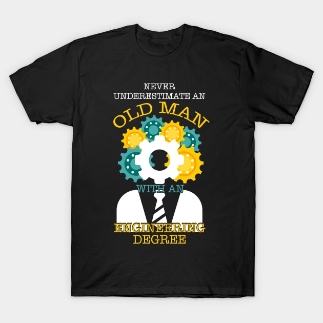 Old Man With An Engineering Degree T-Shirt by zellaarts